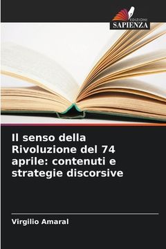 portada Il senso della Rivoluzione del 74 aprile: contenuti e strategie discorsive