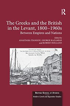 portada The Greeks and the British in the Levant, 1800-1960S (British School at Athens - Modern Greek and Byzantine Studies) 