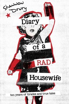 portada Diary of a Rad Housewife: Ten Years of Tirades and True Tales
