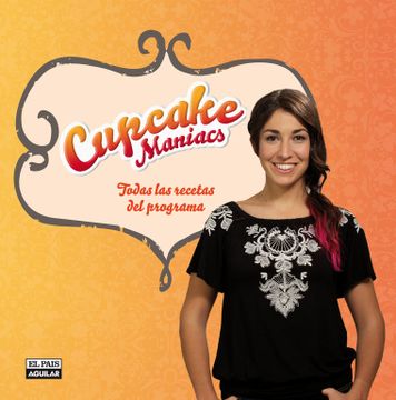 portada Cupcake Maniacs. Las Mejoras Recetas del Programa (Gastronomía) (in Spanish)