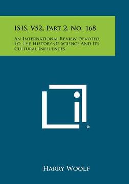 portada isis, v52, part 2, no. 168: an international review devoted to the history of science and its cultural influences (en Inglés)