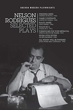 portada Nelson Rodrigues: Selected Plays: Wedding Dress; Waltz no. 6; All Nudity Will Punished; Forgive me for Your Betrayal; Family Portraits; Black Angel; Seven Little Kitties (Oberon Modern Playwrights) (in English)