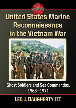portada United States Marine Reconnaissance in the Vietnam War: Ghost Soldiers and Sea Commandos, 1963-1971