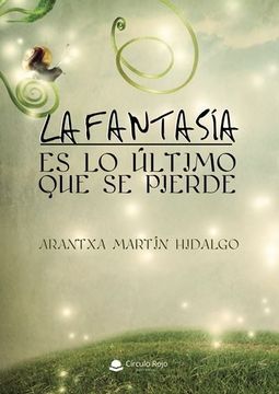 portada La Fantasia es lo Ultimo que se Pierde 2ª Edicion (Tapa Blanda) (in Spanish)