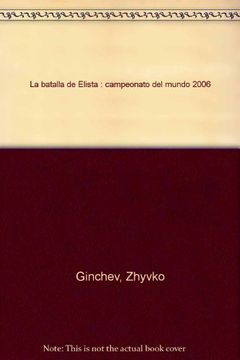 portada la batalla de elista : campeonato del mundo 2006(9788493623876) (in Spanish)