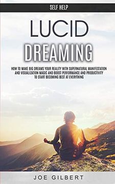 portada Self Help: Lucid Dreaming: How to Make big Dreams Your Reality With Supernatural Manifestation and Visualization Magic and Boost Performance and Productivity to Start Becoming Best at Everything