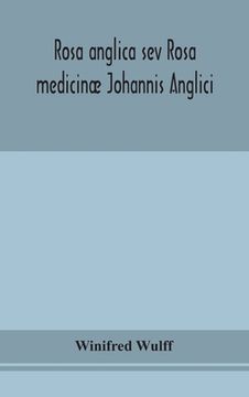 portada Rosa anglica sev Rosa medicinæ Johannis Anglici: an early modern Irish translation of a section of the mediaeval medical text-book of John of Gaddesde (en Inglés)