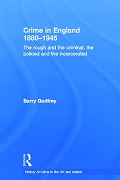portada Crime in England 1880-1945: The Rough and the Criminal, the Policed and the Incarcerated (en Inglés)