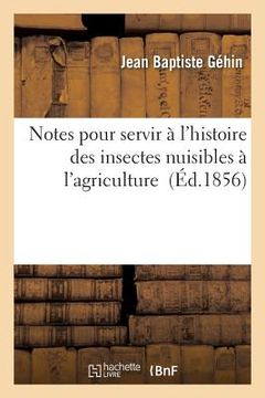 portada Notes Pour Servir À l'Histoire Des Insectes Nuisibles À l'Agriculture En Moselle. Numéro 2 (in French)