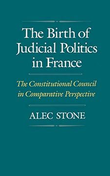 portada The Birth of Judicial Politics in France: The Constitutional Council in Comparative Perspective (in English)