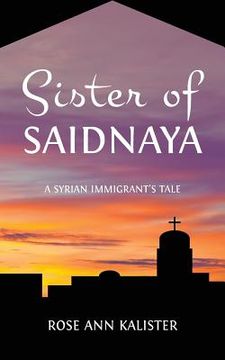 portada Sister of Saidnaya: A Syrian Immigrant's Tale (en Inglés)