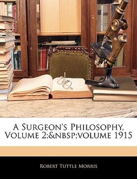 portada a surgeon's philosophy, volume 2; volume 1915
