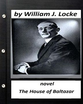 portada The house of Baltazar.NOVEL By William J. Locke (Original Version) (en Inglés)