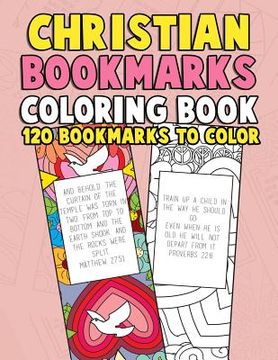portada Christian Bookmarks Coloring Book: 120 Bookmarks to Color: Bible Bookmarks to Color for Adults and Kids with Inspirational Bible Verses, Flower Patter 