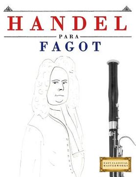 portada Handel para Fagot: 10 Piezas Fáciles para Fagot Libro para Principiantes