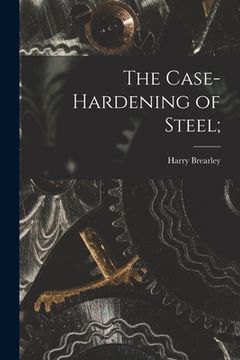 portada The Case-Hardening of Steel; (en Inglés)