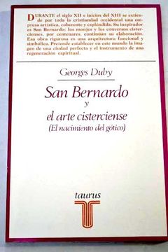 Libro San Bernardo Y El Arte Cisterciense (El Nacimiento Del Gótico
