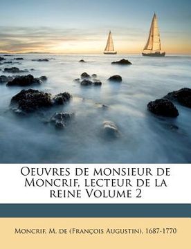 portada Oeuvres de Monsieur de Moncrif, Lecteur de la Reine Volume 2 (en Francés)