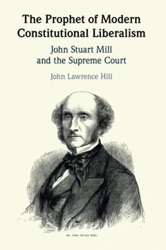 portada The Prophet of Modern Constitutional Liberalism: John Stuart Mill and the Supreme Court (en Inglés)