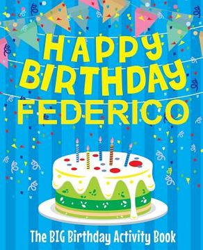portada Happy Birthday Federico - The Big Birthday Activity Book: Personalized Children's Activity Book (en Inglés)