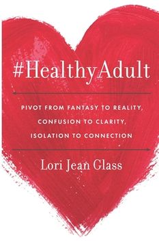 portada #HealthyAdult: PIVOT from Fantasy to Reality, Confusion to Clarity, Isolation to Connection (en Inglés)