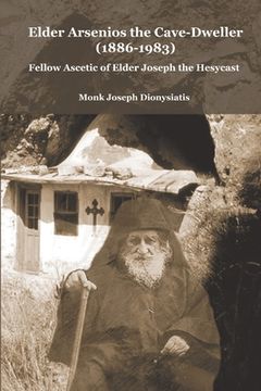 portada Elder Arsenios the Cave - dweller (1886 - 1983): Fellow ascetic of Elder Joseph the Hesychast