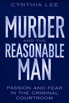 portada Murder and the Reasonable Man: Passion and Fear in the Criminal Courtroom (Critical America) (en Inglés)