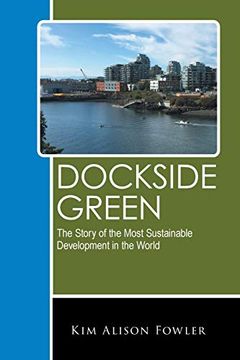 portada Dockside Green: The Story of the Most Sustainable Development in the World 