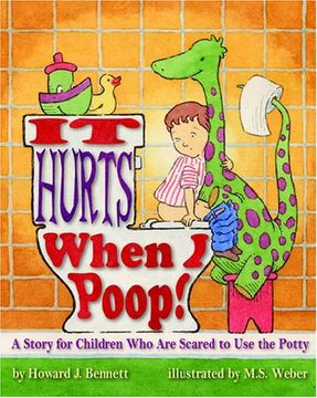 portada It Hurts When i Poop! A Story for Children who are Scared to use the Potty (en Inglés)