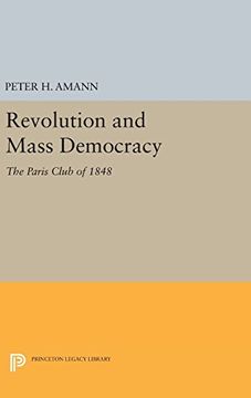 portada Revolution and Mass Democracy: The Paris Club of 1848 (Princeton Legacy Library) (in English)