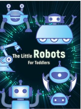 portada The Little Robots: Simple Robots Coloring Book for Toddlers (en Inglés)