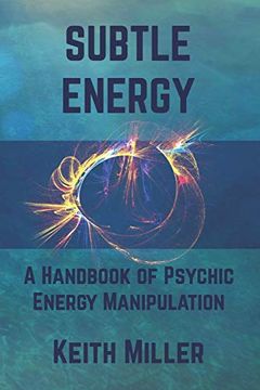 portada Subtle Energy: A Handbook of Psychic Energy Manipulation (in English)