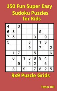 portada 150 Fun Super Easy Sudoku Puzzles for Kids: 9x9 Puzzle Grids (en Inglés)