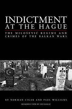 portada Indictment at the Hague: The Milosevic Regime and Crimes of the Balkan Wars (en Inglés)