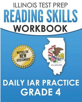 portada ILLINOIS TEST PREP Reading Skills Workbook Daily IAR Practice Grade 4: Preparation for the Illinois Assessment of Readiness ELA/Literacy Tests (en Inglés)