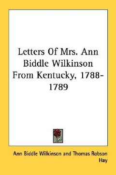 portada letters of mrs. ann biddle wilkinson from kentucky, 1788-1789 (in English)
