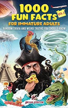 portada 1000 fun Facts for Immature Adults: Random Trivia and Weird Truths you Should Know Vol. 1 (en Inglés)