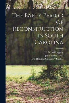 portada The Early Period of Reconstruction in South Carolina (en Inglés)