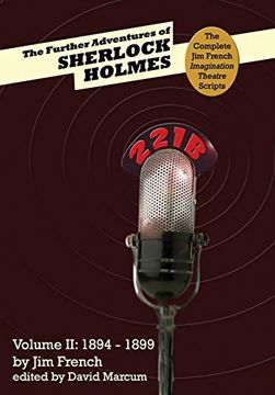 portada The Further Adventures of Sherlock Holmes (Part ii: 1894-1899) (Complete jim French Imagination Theatre Scripts) (en Inglés)