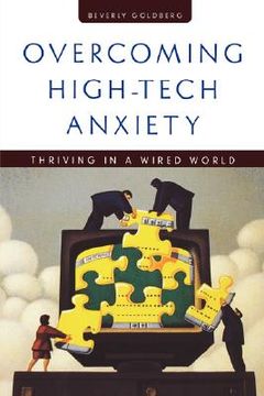 portada overcoming high tech anxiety: thriving in a wired world (en Inglés)