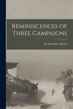 portada Reminiscences of Three Campaigns [microform] (en Inglés)