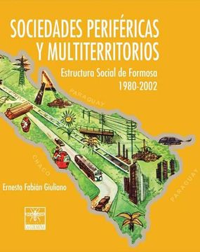 portada Sociedades Periféricas y Multiterritorios: Estructura Social de Formosa: 1980-2002. (in Spanish)