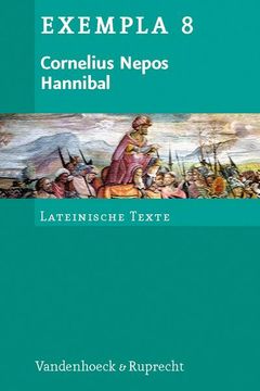portada Cornelius Nepos, Hannibal: Text Mit Erlauterungen. Arbeitsauftrage, Begleittexte, Stilistik Und Ubungen Zu Grammatik Und Texterschliessung (in German)