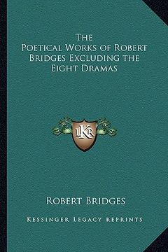 portada the poetical works of robert bridges excluding the eight dramas