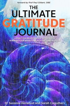 portada The Ultimate Gratitude Journal: A practical neuroscience approach to rewiring your brain to be healthier and happier (in English)