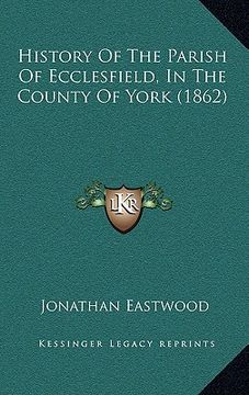 portada history of the parish of ecclesfield, in the county of york (1862) (en Inglés)