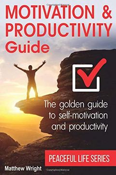 portada Motivation and Productivity Guide: Find Methods for Self-Motivation, Time Planning, Goal Achieving and Personal Productivity (Peaceful Life) (Volume 2) (en Inglés)