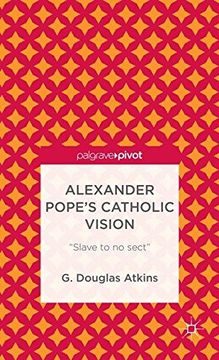 portada Alexander Pope’s Catholic Vision: “Slave to No Sect” (Palgrave Pivot)