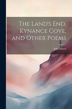 portada The Land's End, Kynance Cove, and Other Poems (in English)
