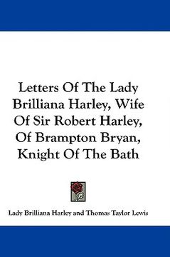 portada letters of the lady brilliana harley, wife of sir robert harley, of brampton bryan, knight of the bath (en Inglés)